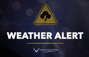 CITY OF DEERFIELD BEACH ISSUES WEATHER ALERT